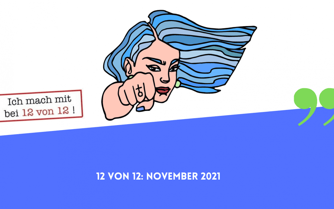 12 von 12: November 2021