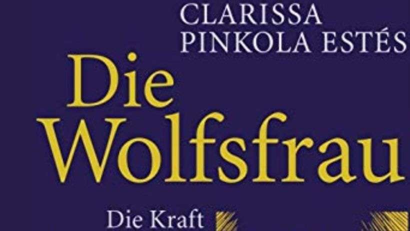 Titel: Die Wolfsfrau von Clarissa Pinola Estés